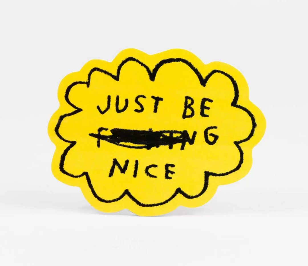 Cloud shape reads JUST BE F*CKING NICE sticker by Adam JK