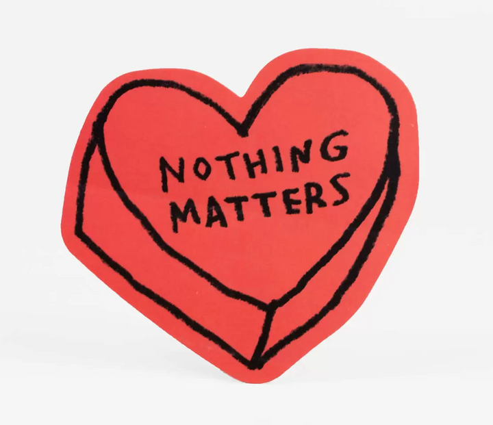 Nothing matters heart shaped sticker by Adam JK