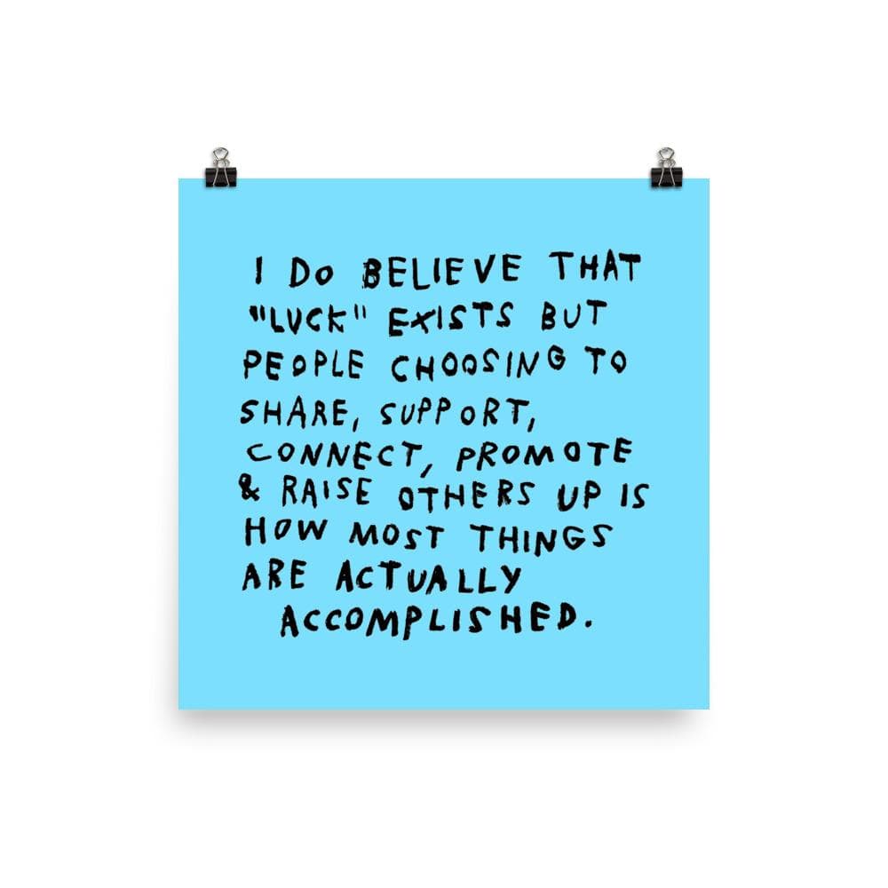 Luck Exists Print – 12×12 by ADAMJK®