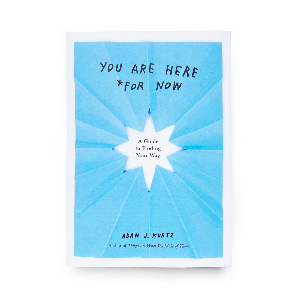 YOU ARE HERE (FOR NOW) book by Adam J. Kurtz @AdamJK Adam JK